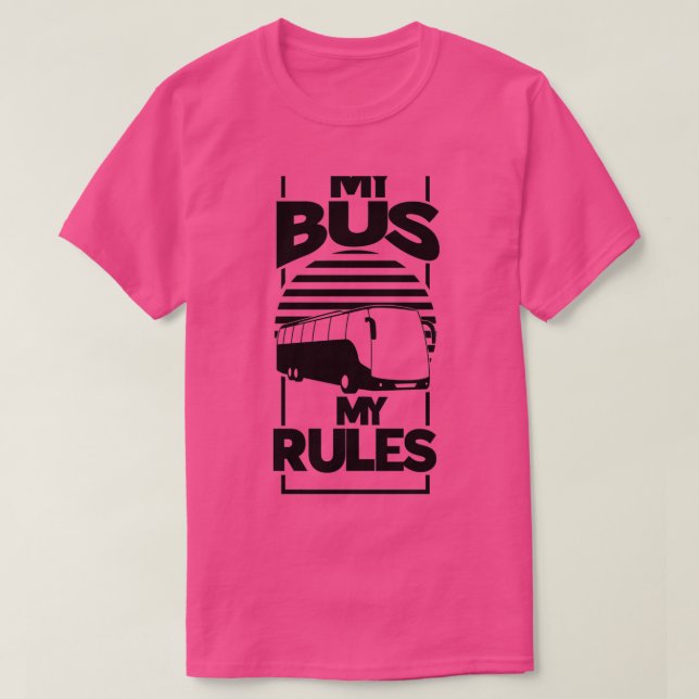 Funny My Bus My Rules Bus Driver T-Shirt (Design Front)