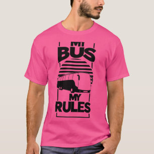 Funny My Bus My Rules Bus Driver T-Shirt