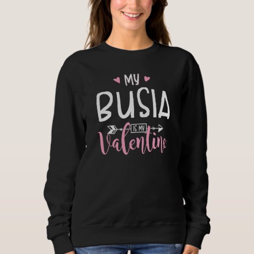 Funny My Busia Is My Valentine Party Sweatshirt