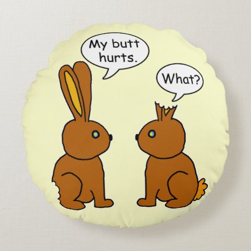 Funny My Butt Hurts Bunnies Round Pillow