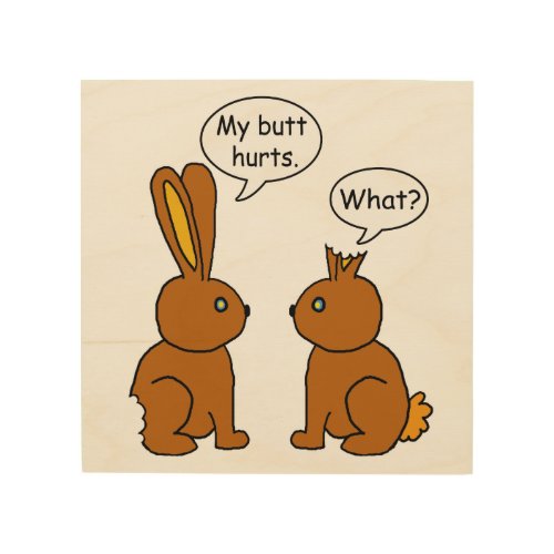 Funny My Butt Hurts Bunnies Wood Wall Decor