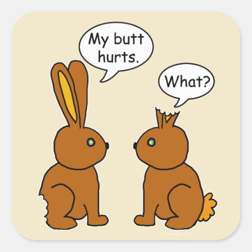 Funny My Butt Hurts Chocolate Bunnies Square Sticker