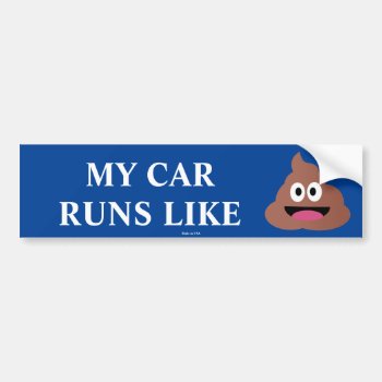 Funny My Car Runs Like Crap Bumper Sticker by Hodge_Retailers at Zazzle