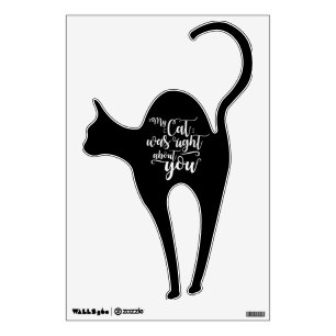 Funny My Cat Was Right About You Humorous Saying Wall Decal