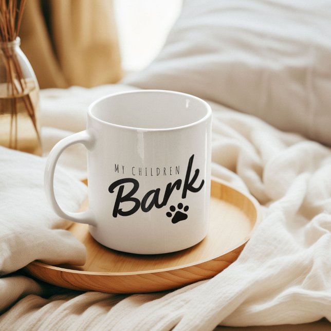 Funny My Children Bark Dog Mom Coffee Mug (Creator Uploaded)