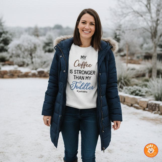 Funny “My Coffee Is Stronger Than My Toddler"  Sweatshirt (Creator Uploaded)