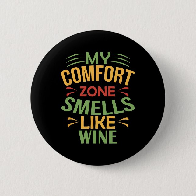 Funny My Comfort Zone Smells Like Wine  Button (Front)