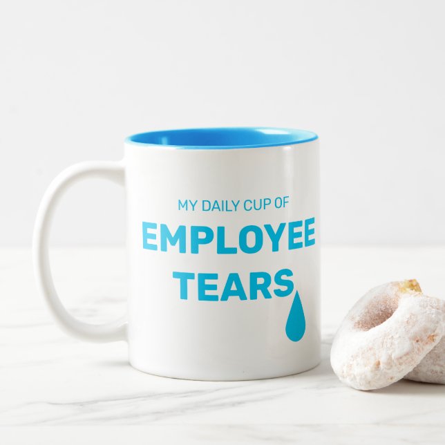 Funny my daily cup of employee tears (With Donut)