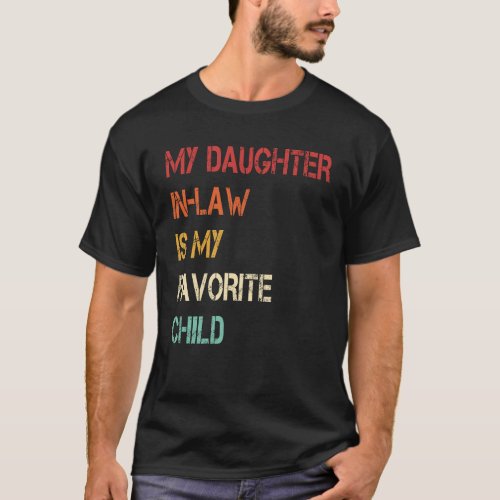 Funny My Daughter In Law Is My Favorite Child Gift T_Shirt
