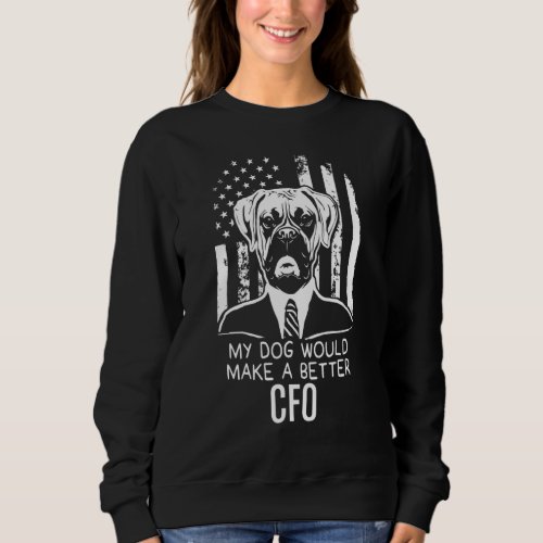 Funny My Dog Better Cfo Election Boxer Sweatshirt