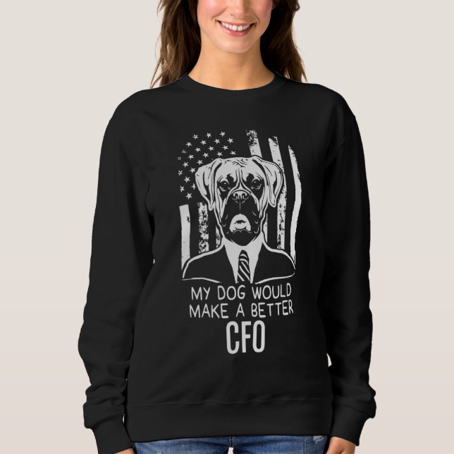 Funny My Dog Better Cfo Election Boxer Sweatshirt (Front)