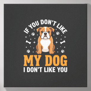 Funny My Dog Bulldog Quote Canvas Photo Tile