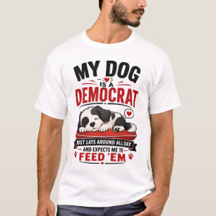 Funny My Dog Is a Democrat Lazy Puppy Political Hu T-Shirt