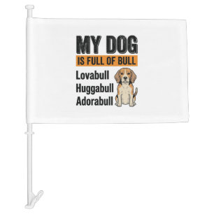 Funny My Dog Is Full of Bull Beagle Vintage Shirt Car Flag