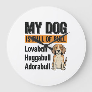 Funny My Dog Is Full of Bull Beagle Vintage Shirt  Large Clock