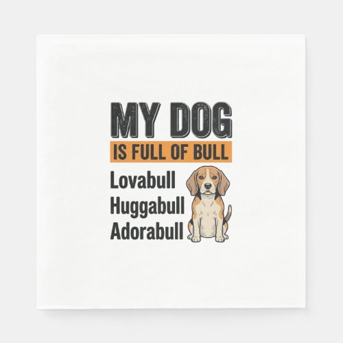 Funny My Dog Is Full of Bull Beagle Vintage Shirt Napkins