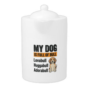 Funny My Dog Is Full of Bull Beagle Vintage Shirt Teapot
