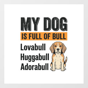 Funny My Dog Is Full of Bull Beagle Vintage Shirt  Window Cling