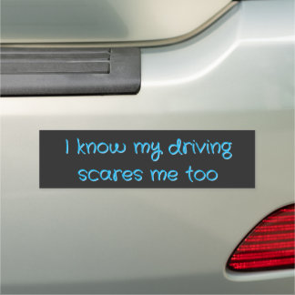 Funny My Driving Scares Me Too Bumper Car Magnet