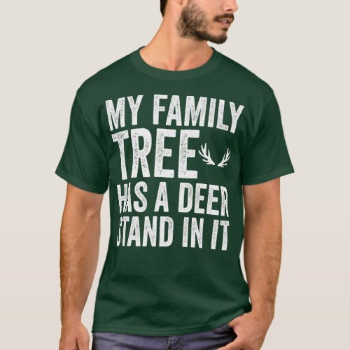 funny my family tree has a deer stand in it hunter T_Shirt