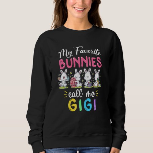 Funny My Favorite Bunnies Call Me Gigi Easter Matc Sweatshirt