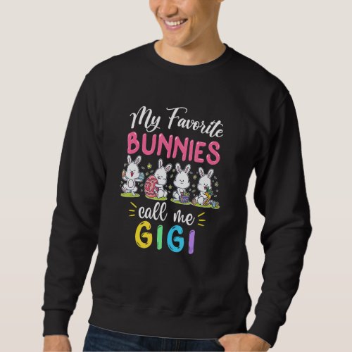 Funny My Favorite Bunnies Call Me Gigi Easter Matc Sweatshirt