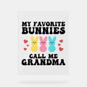 Funny My Favorite Bunnies Call Me Grandma Mother Acrylic Sign