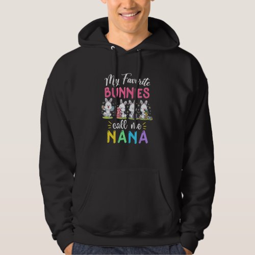 Funny My Favorite Bunnies Call Me Nana Easter Matc Hoodie