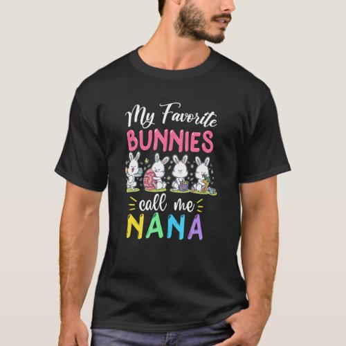 Funny My Favorite Bunnies Call Me Nana Easter Matc T_Shirt