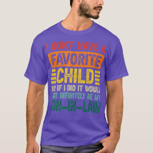 Funny My Favorite Child Most Definitely My Son In  T-Shirt
