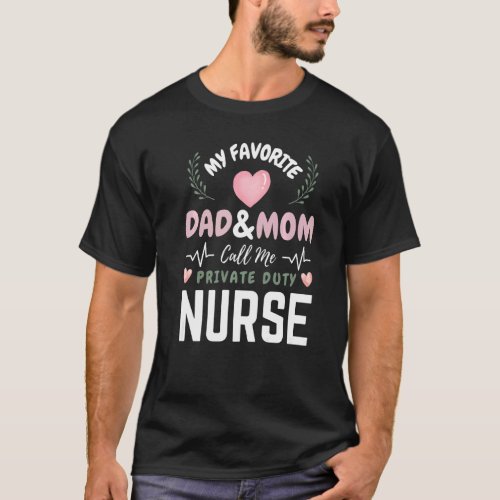 Funny My Favorite Dad Mom Call Us Private Duty Nur T_Shirt