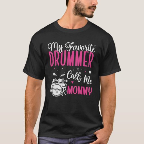 Funny My Favorite Drummer calls me Mom Cute T_Shirt