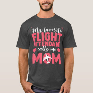 Funny My Favorite Flight Attendant calls me Mother T-Shirt