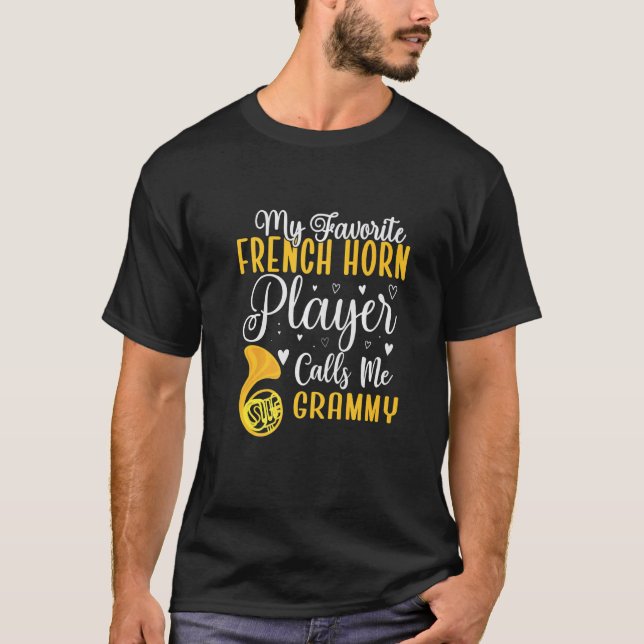 Funny My Favorite French Horn player calls me Gran T-Shirt (Front)