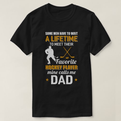 Funny My Favorite Hockey Player Calls Me Dad T_Shirt