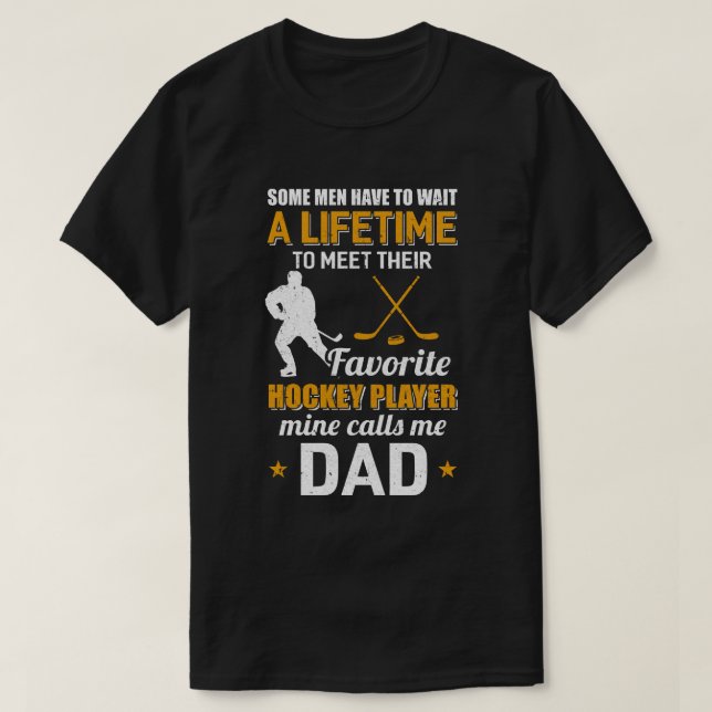Funny My Favorite Hockey Player Calls Me Dad T-Shirt (Design Front)