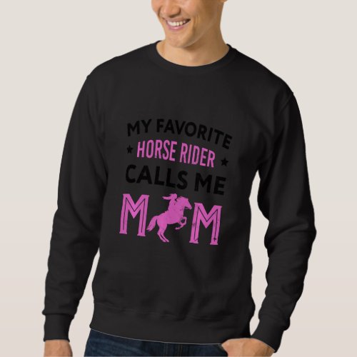 Funny My Favorite Horse Rider Calls Me Mom Horseba Sweatshirt