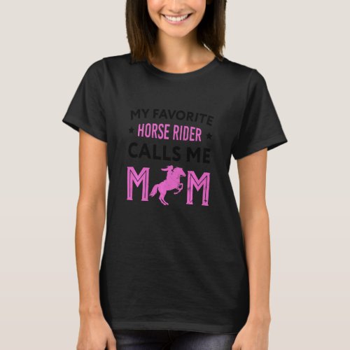 Funny My Favorite Horse Rider Calls Me Mom Horseba T_Shirt