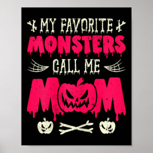Funny My Favorite Monsters Call Me Mom Halloween M Poster