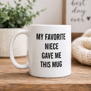 Funny My Favorite Niece Gave Me This Coffee Mug