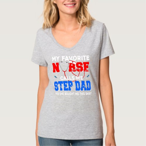 Funny My Favorite Nurse Calls Me Step Dad Happy T_Shirt