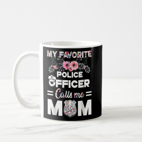 Funny My Favorite Police Officer Calls Me Mom Moth Coffee Mug