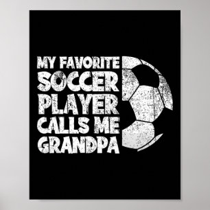 Funny My Favorite Soccer Player Calls Me Grandpa Poster