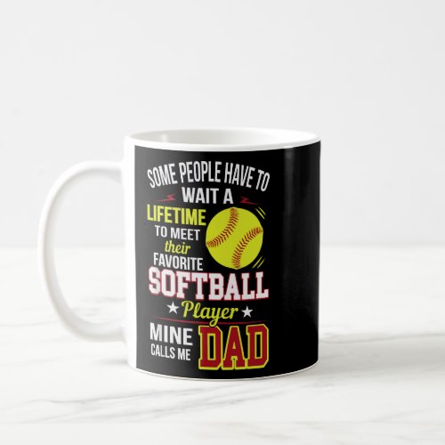 Funny My Favorite Softball Player Calls Me Dad  Coffee Mug