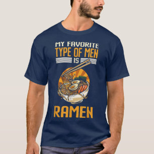 Funny My Favorite Type Of Ramen Japanese Noodles T-Shirt