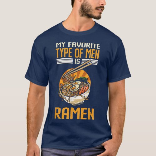 Funny My Favorite Type Of Ramen Japanese Noodles  T_Shirt