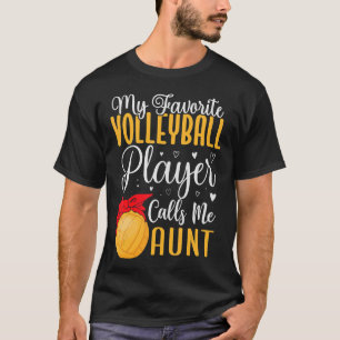 Funny My Favorite Volleyball player calls me Aunt  T-Shirt