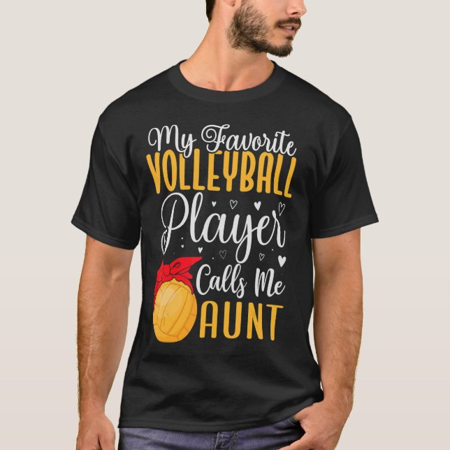 Funny My Favorite Volleyball player calls me Aunt  T-Shirt (Front)