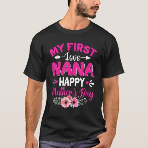 Funny My First Love Nana Cute Flower Mothers Day T_Shirt