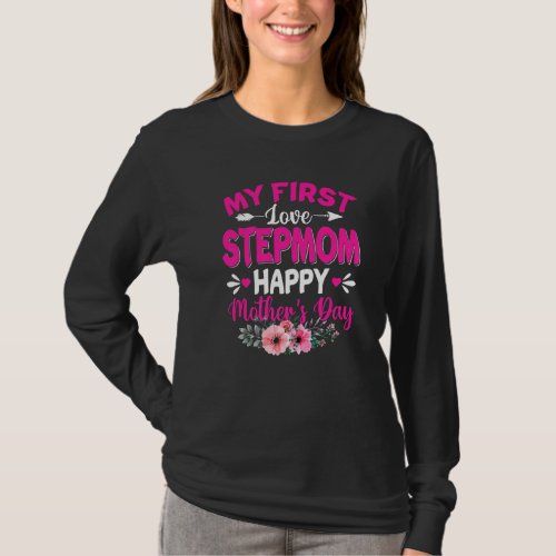 Funny My First Love Stepmom Cute Flower Mothers D T_Shirt